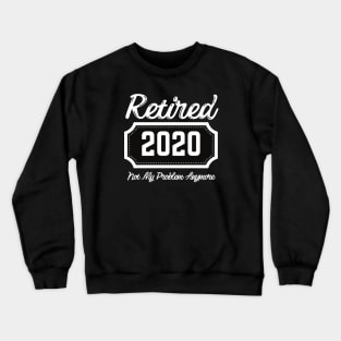 Retired "2020" Not my problem anymore Crewneck Sweatshirt